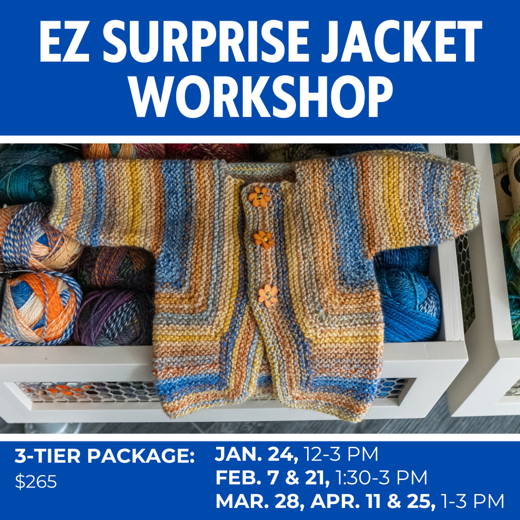 EZ Surprise Jacket Workshop -- 3-Tier Package. January 24, 12-3pm, February 7 & 21, 1:30-3pm, March 28, April 11 & 25, 1-3pm, $265