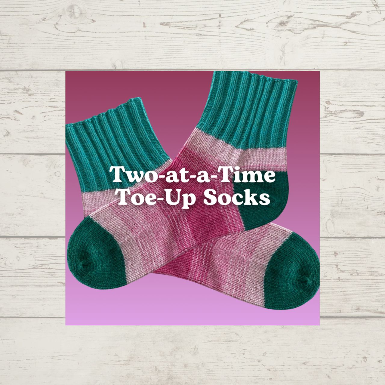 Two-at-a-Time Toe-Up Socks